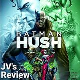 Episode 91 - Batman: Hush Review (Spoilers)