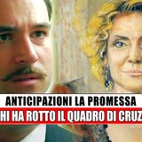 La Promessa Anticipazioni: Chi Ha Rotto Il Quadro Di Cruz?