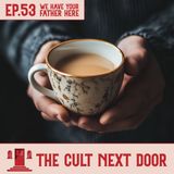 Ep. 53: "We Have Your Father Here"