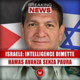 Israele, Capo Intelligence Si Dimette: Hamas Avanza Senza Paura!