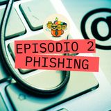 S 1 E 2 Phishing - Come riconoscerlo e non abboccare