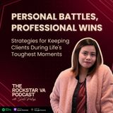 #52 Personal Battles, Professional Wins: Strategies for Keeping Clients During Life's Toughest Moments