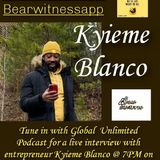 Global  Unlimited Podcast interview with entrepreneur Kyieme Blanco creator of a new app called BearWitnessApp.