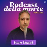Ivan Cenzi: morte e meraviglia