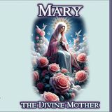 Mary: The Divine Mother