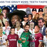 Pass The Gravy #295: Teeth Taste
