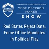 #296: Red States Reject Data, Force Office Mandates in Political Play