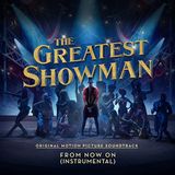 The Greatest Showman Cast -  From Now On