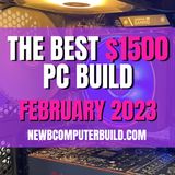 The Best $1500 PC Build for Gaming - February 2023