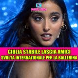 Giulia Stabile lascia Amici: svolta internazionale per la ballerina