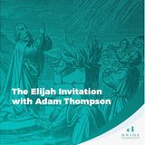 The Elijah Invitation with Adam Thompson