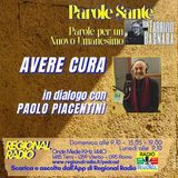AVERE CURA -  PAOLO PIACENTINI per "Parole per un nuovo Umanesimo". PAROLE SANTE 14 GENNAIO 2024