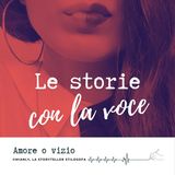Amore o vizio_Le storie con la voce di Liliana Mianulli_Mianly, la storyteller stilosofa