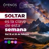 Soltar es la clave de esta semana (Del 19 al 25 de febrero)