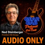 NS Design-Ned Steinberger - Gear Gab
