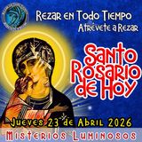 SANTO ROSARIO DE HOY. JUEVES 23 DE ABRIL 2026 ❤️ MISTERIOS LUMINOSOS. 