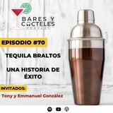 Ep. 70 Tequila Braltos: La increíble historia de los hermanos González