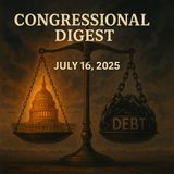 Congressional Digest July 16, 2025