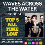 Episode 64 - Top 5 All Time Low Songs!