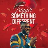 Trigger Something Different // Triggered (Part 12) // Michael Todd