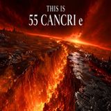 The Hell Planet Where a Year Lasts 18 Hours 55: Cancri e