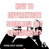 How To Differentiate Socialism And Communism?