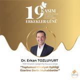 Dr. Erkan Tozluyurt “Toplumsal Cinsiyet Eşitliği Üzerine Derin Muhabbetler”