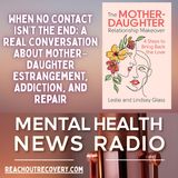When No Contact Isn’t the End: A Real Conversation About Mother–Daughter Estrangement, Addiction, and Repair