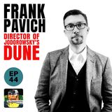 44 - Frank Pavich - Director of "Jodorowsky's Dune"