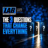 The 3 Questions That Change Everything