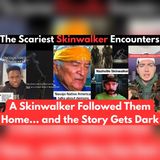 3 Skinwalker Sightings That Left Witnesses Afraid to Go Outside