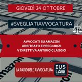 AVVOCATI SU AMAZON – ARBITRATO E PREGIUDIZI – V DIRETTIVA ANTIRICICLAGGIO – #SvegliatiAvvocatura