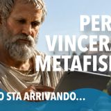 Perchè vincerà la metafisica? Il tempo sta arrivando