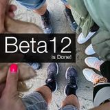 Beta 12 is Done!