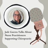 Jade Guerra Talks About Nurse Practitioners Supporting Chiropractic