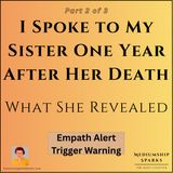 I Spoke to My Sister One Year After Her Death-What She Revealed-Part 2 (TW)