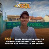 #55 | Agora treinadora, Marcela Bueno destaca desafios no tênis e analisa bom momento de Bia Haddad