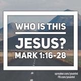 Ep 104 Who is this Jesus? Mark 1-16-27