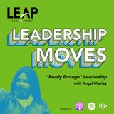 "Ready Enough" Leadership with Angel Charley