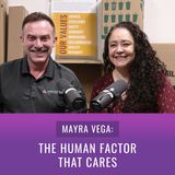 Episode 45, “Mayra Vega: The Human Factor That Cares”