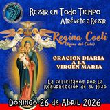 REGINA COELI (REINA DEL CIELO) DE HOY, DOMINGO 26 DE ABRIL, ORACION A NUESTRA MADRE 🌹LA VIRGEN MARIA 🙏. 