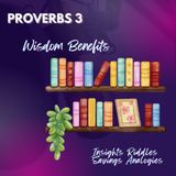 Proverbs 3 | Wisdom + Benefits
