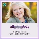 A Good Mess with Cynthia Yanof
