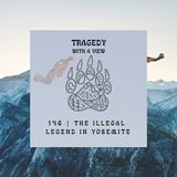 146 | The Illegal Legend of Yosemite