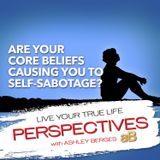 Which of your Core Beliefs are causing you to Self-Sabotage? [Ep.727]