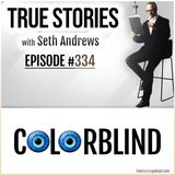 True Stories #334 - Colorblind