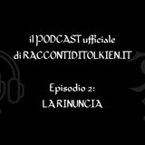 Puntata 2. La rinuncia nei personaggi di Tolkien