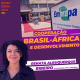 COOPERAÇÃO BRASIL-ÁFRICA E DESENVOLVIMENTO com Renata Albuquerque Ribeiro