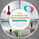 [German] - Das Handbuch für Führungskräfte - 4 in 1 Sammelband: Die 7 Säulen der Führungskraft | Rhetorik & Schlagfertigkeit | Zielorientier