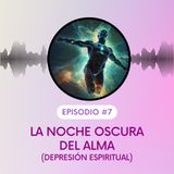 La noche oscura del alma. (depresión espiritual). T5E7